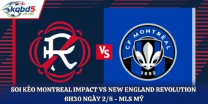 Soi Kèo Montreal Impact Vs New England Revolution: 6H30 Ngày 02/08/2026 - MLS Mỹ